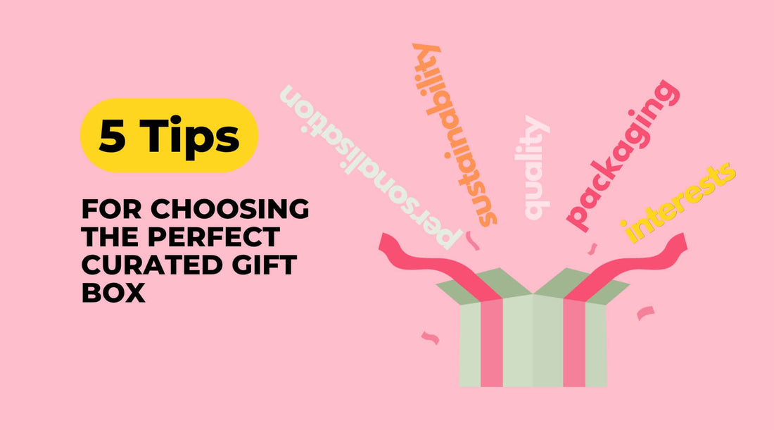 5 tips to choosing the perfect curated gift box